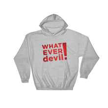 Load image into Gallery viewer, &quot;Whatever devil!&quot; Hoodie Radical