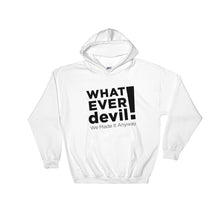 Load image into Gallery viewer, &quot;Whatever devil!&quot; Hoodie Black X